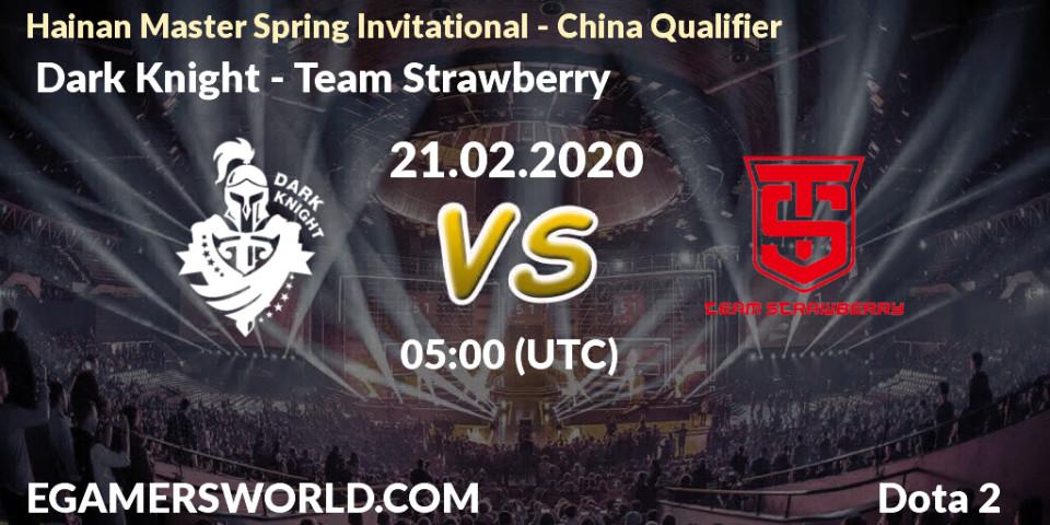  Dark Knight - Team Strawberry: прогноз. 21.02.20, Dota 2, Hainan Master Spring Invitational - China Qualifier