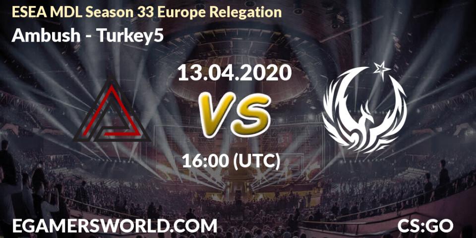 Ambush - Turkey5: прогноз. 13.04.2020 at 16:00, Counter-Strike (CS2), ESEA MDL Season 33 Europe Relegation
