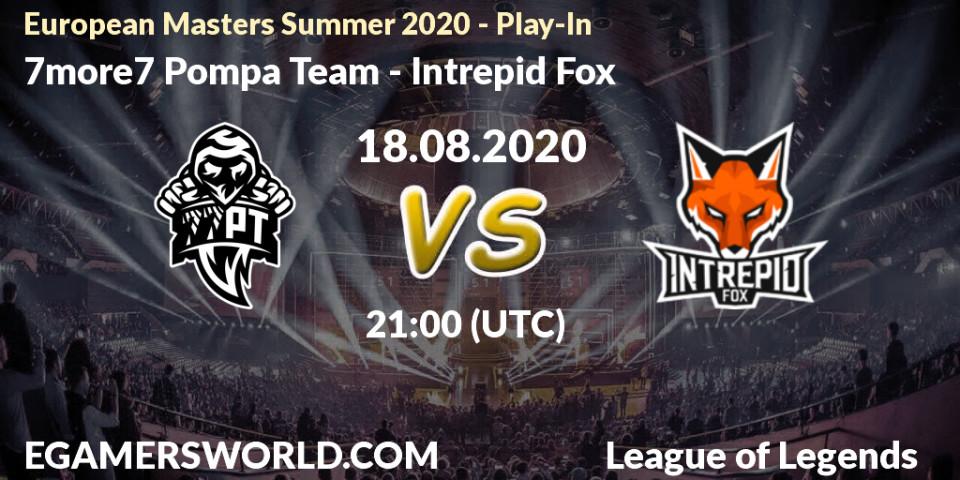 7more7 Pompa Team - Intrepid Fox: прогноз. 18.08.20, LoL, European Masters Summer 2020 - Play-In