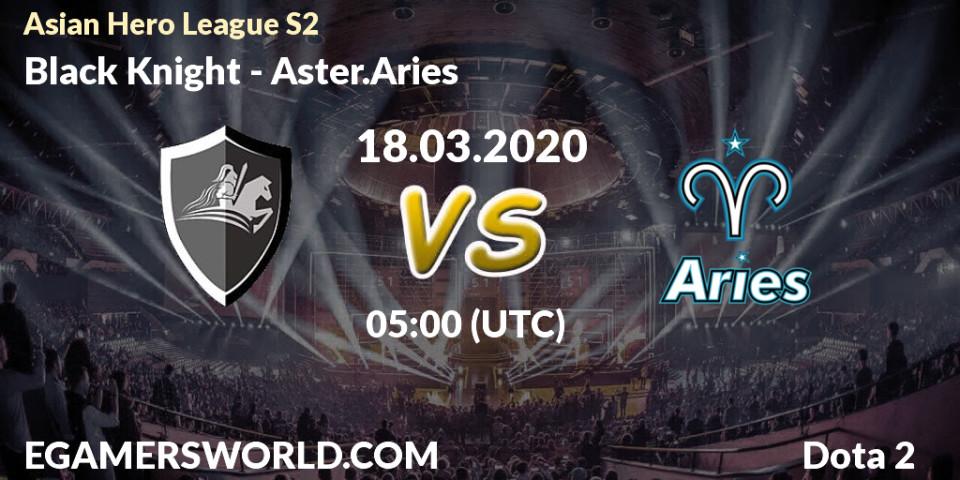 Black Knight - Aster.Aries: прогноз. 18.03.2020 at 05:30, Dota 2, Asian Hero League S2