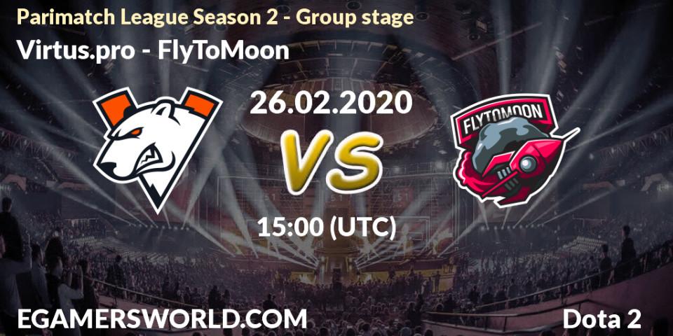 Virtus.pro - FlyToMoon: прогноз. 26.02.2020 at 14:04, Dota 2, Parimatch League Season 2 - Group stage