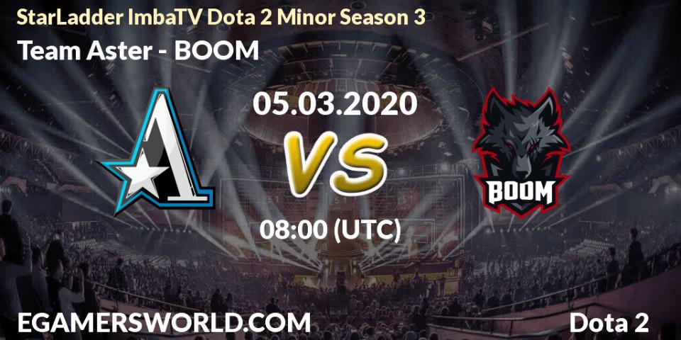 Team Aster - BOOM: прогноз. 05.03.2020 at 08:00, Dota 2, StarLadder ImbaTV Dota 2 Minor Season 3