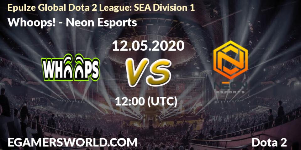 Whoops! - Neon Esports: прогноз. 12.05.2020 at 12:00, Dota 2, Epulze Global Dota 2 League: SEA Division 1