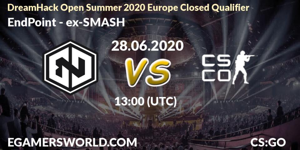 EndPoint - ex-SMASH: прогноз. 28.06.2020 at 10:00, Counter-Strike (CS2), DreamHack Open Summer 2020 Europe Closed Qualifier