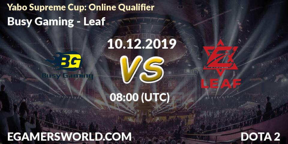 Busy Gaming - Leaf: прогноз. 10.12.19, Dota 2, Yabo Supreme Cup: Online Qualifier