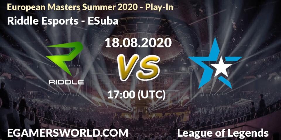 Riddle Esports - ESuba: прогноз. 18.08.2020 at 17:00, LoL, European Masters Summer 2020 - Play-In