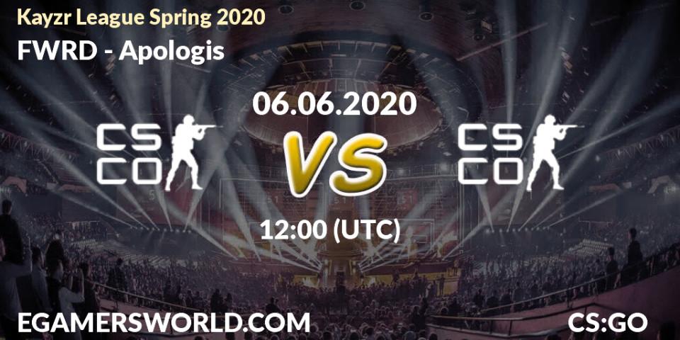 FWRD - Apologis: прогноз. 06.06.2020 at 12:00, Counter-Strike (CS2), Kayzr League Spring 2020