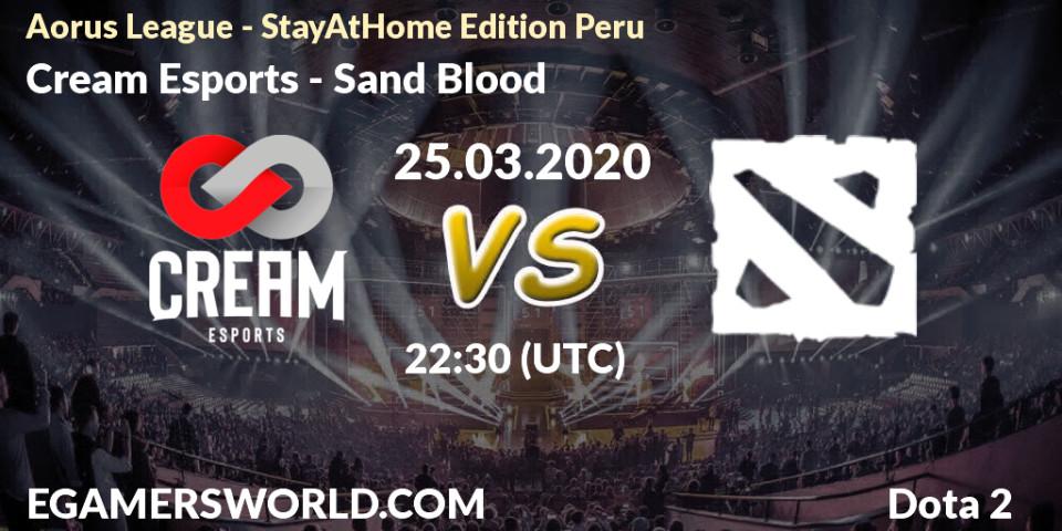 Cream Esports - Sand Blood: прогноз. 25.03.20, Dota 2, Aorus League - StayAtHome Edition Peru