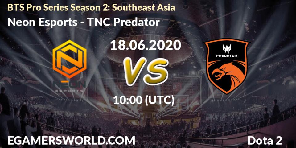 Neon Esports - TNC Predator: прогноз. 18.06.2020 at 08:43, Dota 2, BTS Pro Series Season 2: Southeast Asia