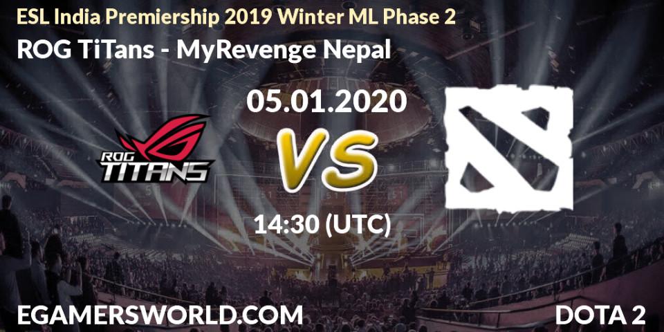 ROG TiTans - MyRevenge Nepal: прогноз. 05.01.20, Dota 2, ESL India Premiership 2019 Winter ML Phase 2