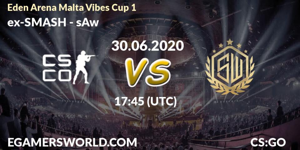 ex-SMASH - sAw: прогноз. 30.06.2020 at 17:40, Counter-Strike (CS2), Eden Arena Malta Vibes Cup 1 (Week 1)