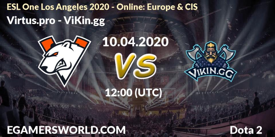 Virtus.pro - ViKin.gg: прогноз. 10.04.2020 at 12:02, Dota 2, ESL One Los Angeles 2020 - Online: Europe & CIS