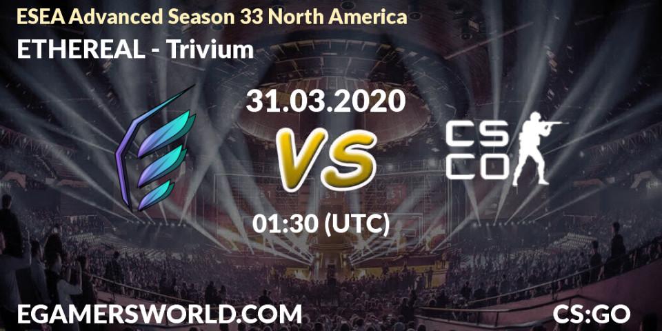 ETHEREAL - Trivium: прогноз. 31.03.2020 at 01:40, Counter-Strike (CS2), ESEA Advanced Season 33 North America