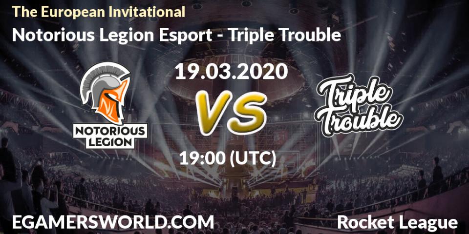 Notorious Legion Esport - Triple Trouble: прогноз. 19.03.2020 at 19:00, Rocket League, The European Invitational