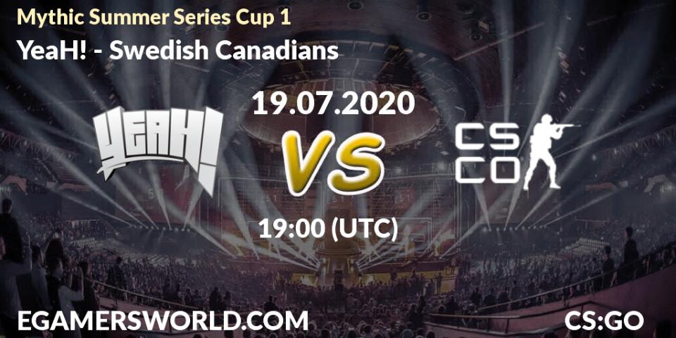 YeaH! - Swedish Canadians: прогноз. 19.07.2020 at 19:10, Counter-Strike (CS2), Mythic Summer Series Cup 1