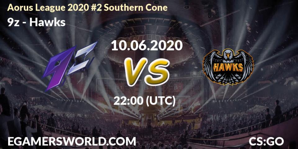9z - Hawks: прогноз. 10.06.2020 at 22:00, Counter-Strike (CS2), Aorus League 2020 #2 Southern Cone