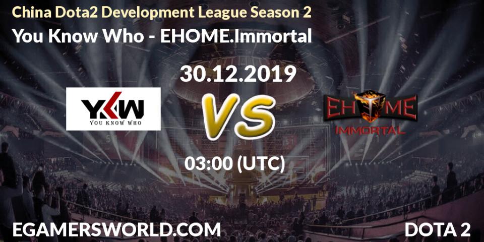 You Know Who - EHOME.Immortal: прогноз. 26.12.19, Dota 2, China Dota2 Development League Season 2
