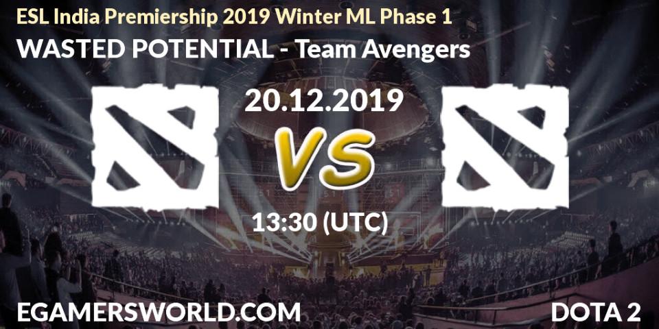 WASTED POTENTIAL - Team Avengers: прогноз. 20.12.2019 at 13:30, Dota 2, ESL India Premiership 2019 Winter ML Phase 1
