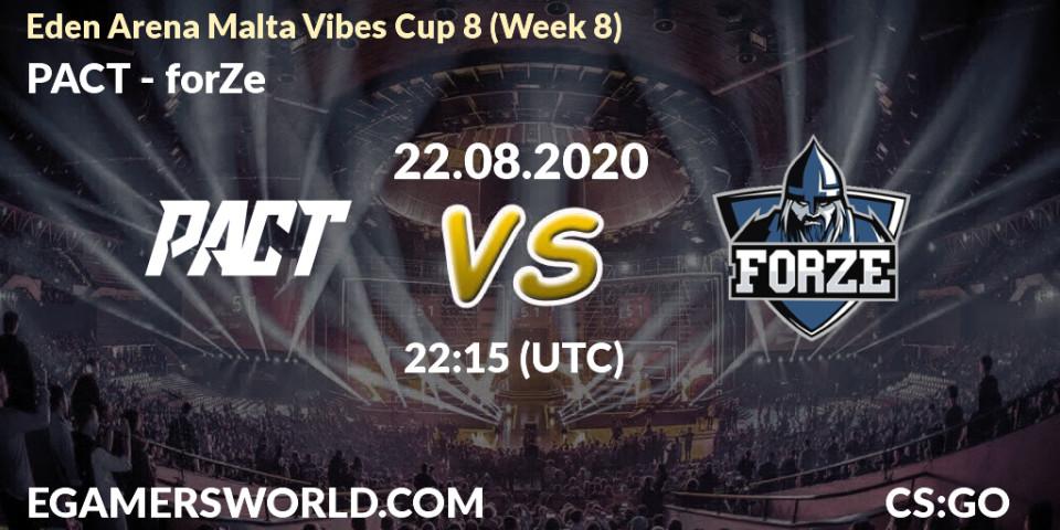 PACT - forZe: прогноз. 22.08.2020 at 22:15, Counter-Strike (CS2), Eden Arena Malta Vibes Cup 8 (Week 8)