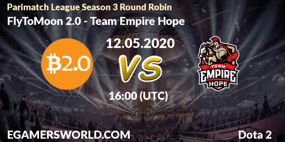 FlyToMoon 2.0 - Team Empire Hope: прогноз. 12.05.2020 at 16:14, Dota 2, Parimatch League Season 3 Round Robin