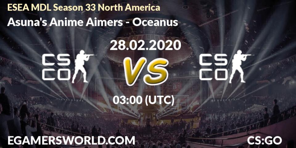 Asuna's Anime Aimers - Oceanus: прогноз. 28.02.2020 at 03:10, Counter-Strike (CS2), ESEA MDL Season 33 North America