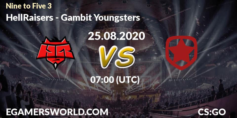 HellRaisers - Gambit Youngsters: прогноз. 25.08.2020 at 07:00, Counter-Strike (CS2), Nine to Five 3