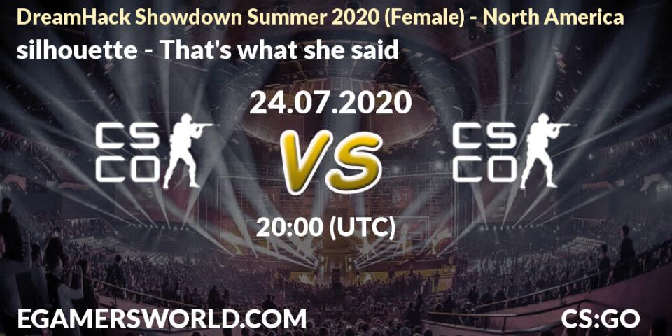 silhouette - That's what she said: прогноз. 24.07.2020 at 19:00, Counter-Strike (CS2), DreamHack Showdown Summer 2020 (Female) - North America