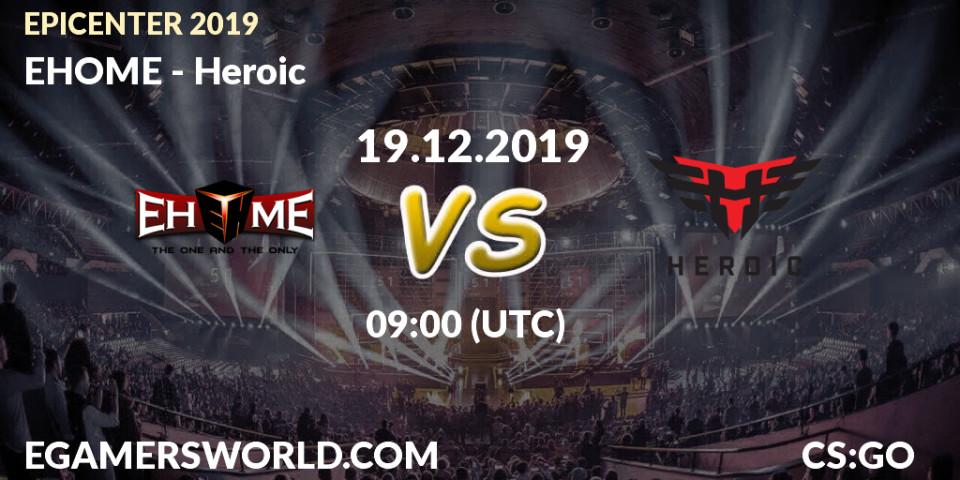 EHOME - Heroic: прогноз. 19.12.2019 at 09:00, Counter-Strike (CS2), EPICENTER 2019