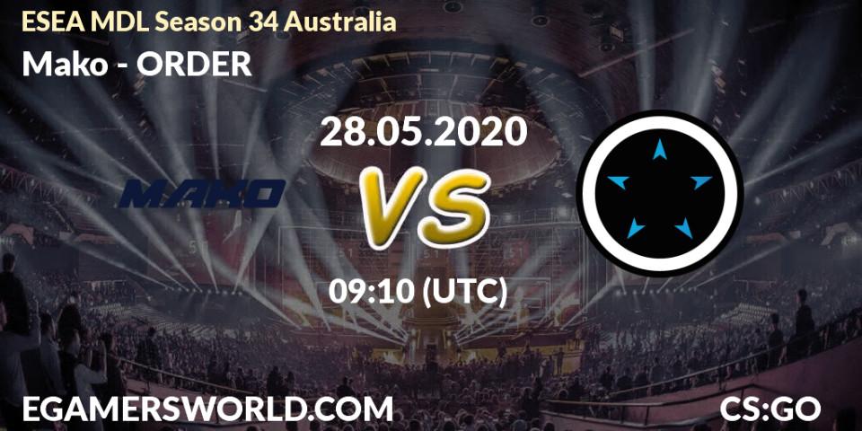 Mako - ORDER: прогноз. 28.05.2020 at 09:10, Counter-Strike (CS2), ESEA MDL Season 34 Australia
