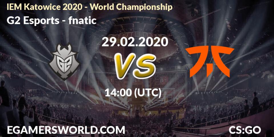 G2 Esports - fnatic: прогноз. 29.02.20, CS2 (CS:GO), IEM Katowice 2020 