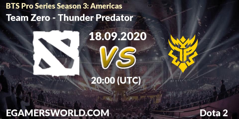 Team Zero - Thunder Predator: прогноз. 18.09.2020 at 20:06, Dota 2, BTS Pro Series Season 3: Americas
