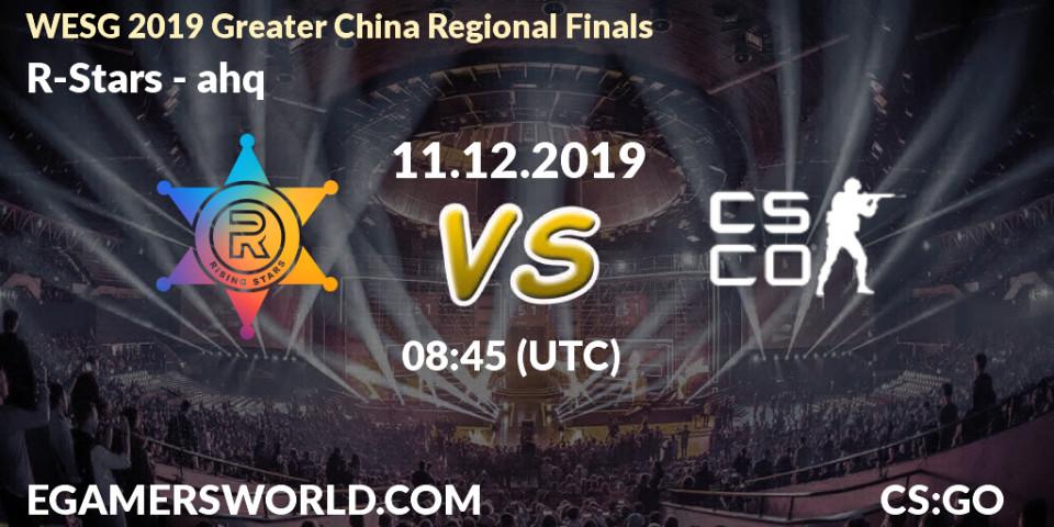 R-Stars - ahq: прогноз. 11.12.2019 at 09:00, Counter-Strike (CS2), WESG 2019 Greater China Regional Finals