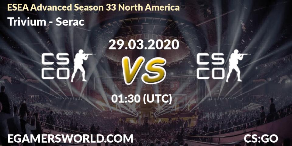 Trivium - Serac: прогноз. 29.03.2020 at 01:40, Counter-Strike (CS2), ESEA Advanced Season 33 North America