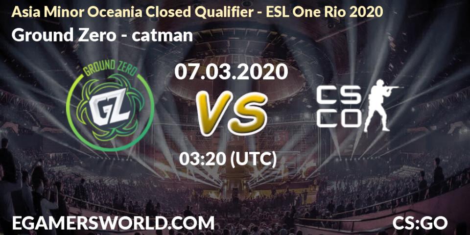 Ground Zero - catman: прогноз. 07.03.20, CS2 (CS:GO), Asia Minor Oceania Closed Qualifier - ESL One Rio 2020