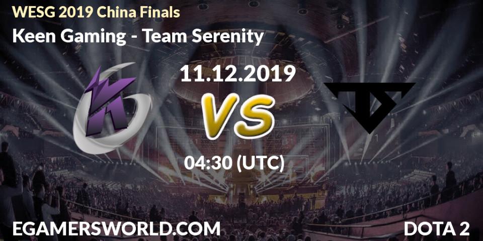 Keen Gaming - Team Serenity: прогноз. 11.12.2019 at 04:30, Dota 2, WESG 2019 China Finals