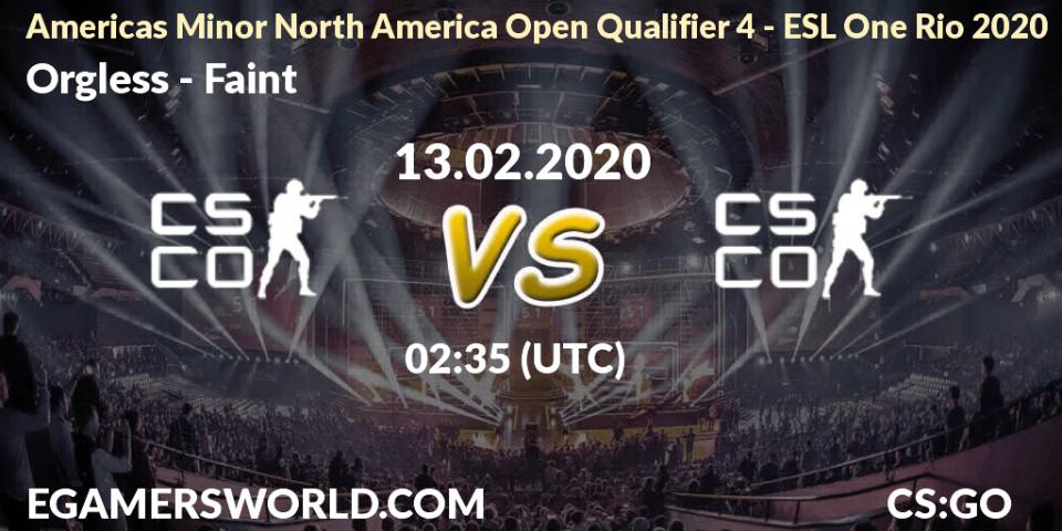 Orgless - Faint: прогноз. 13.02.20, CS2 (CS:GO), Americas Minor North America Open Qualifier 4 - ESL One Rio 2020