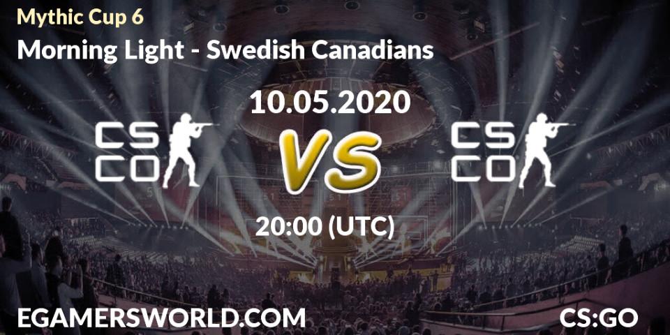 Morning Light - Swedish Canadians: прогноз. 10.05.2020 at 20:10, Counter-Strike (CS2), Mythic Cup 6
