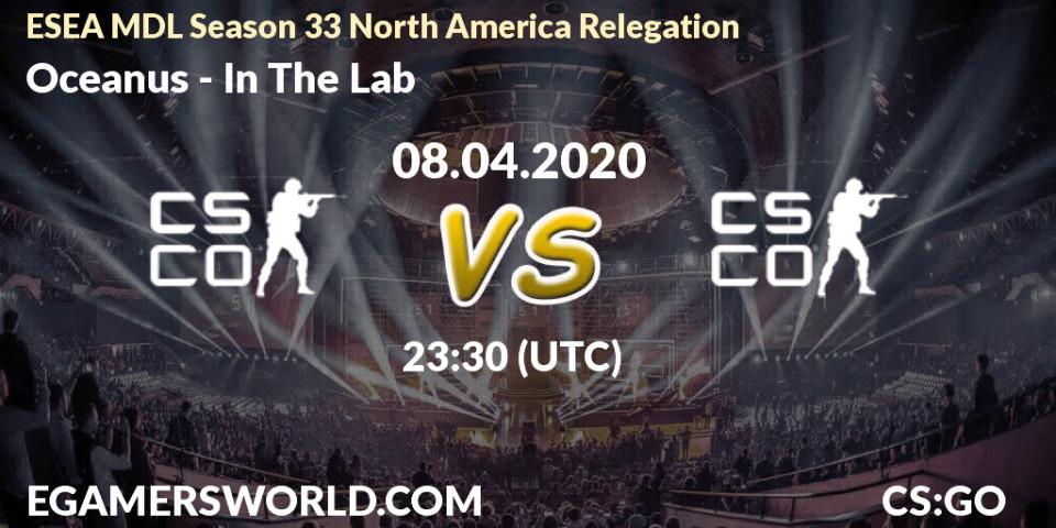 Oceanus - In The Lab: прогноз. 08.04.20, CS2 (CS:GO), ESEA MDL Season 33 North America Relegation
