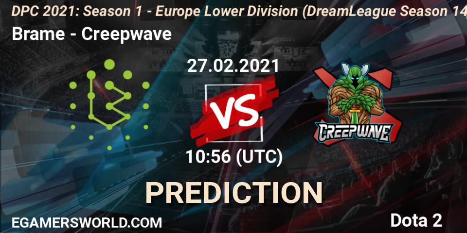 Brame - Creepwave: прогноз. 27.02.2021 at 10:56, Dota 2, DPC 2021: Season 1 - Europe Lower Division (DreamLeague Season 14)