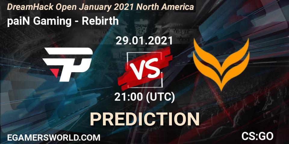 paiN Gaming - Rebirth: прогноз. 29.01.2021 at 21:10, Counter-Strike (CS2), DreamHack Open January 2021 North America