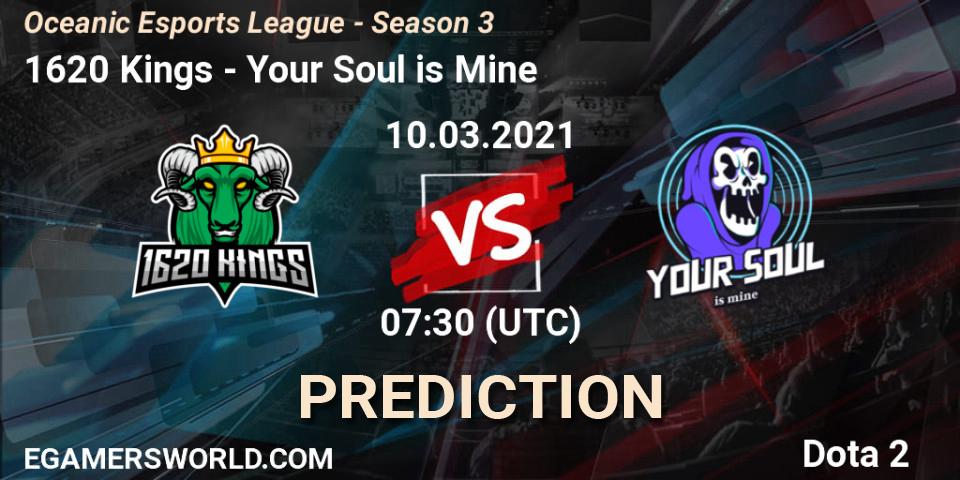 1620 Kings - Your Soul is Mine: прогноз. 10.03.2021 at 07:30, Dota 2, Oceanic Esports League - Season 3