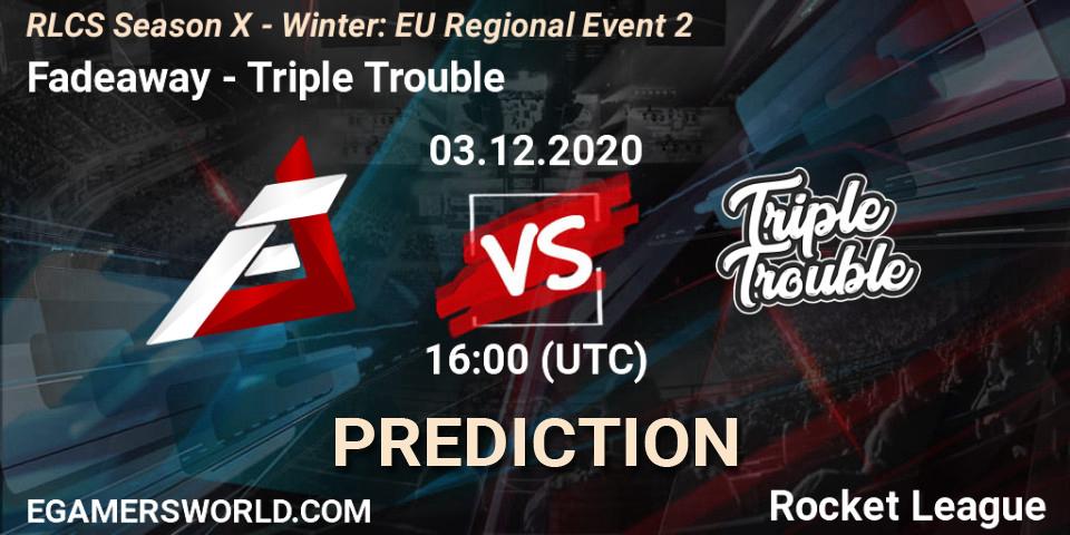 Fadeaway - Triple Trouble: прогноз. 03.12.2020 at 16:00, Rocket League, RLCS Season X - Winter: EU Regional Event 2