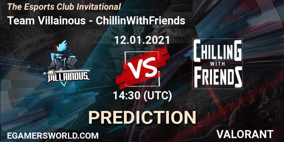 Team Villainous - ChillinWithFriends: прогноз. 16.01.2021 at 13:30, VALORANT, The Esports Club Invitational