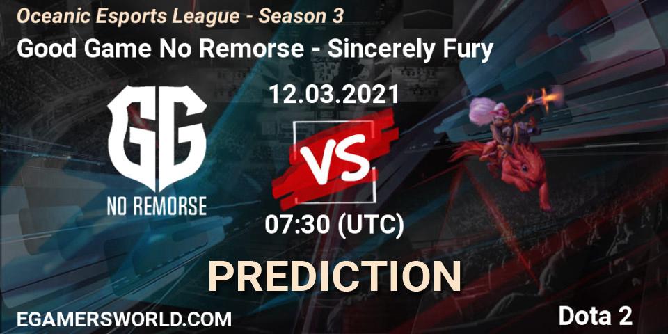 Good Game No Remorse - Sincerely Fury: прогноз. 12.03.2021 at 07:31, Dota 2, Oceanic Esports League - Season 3