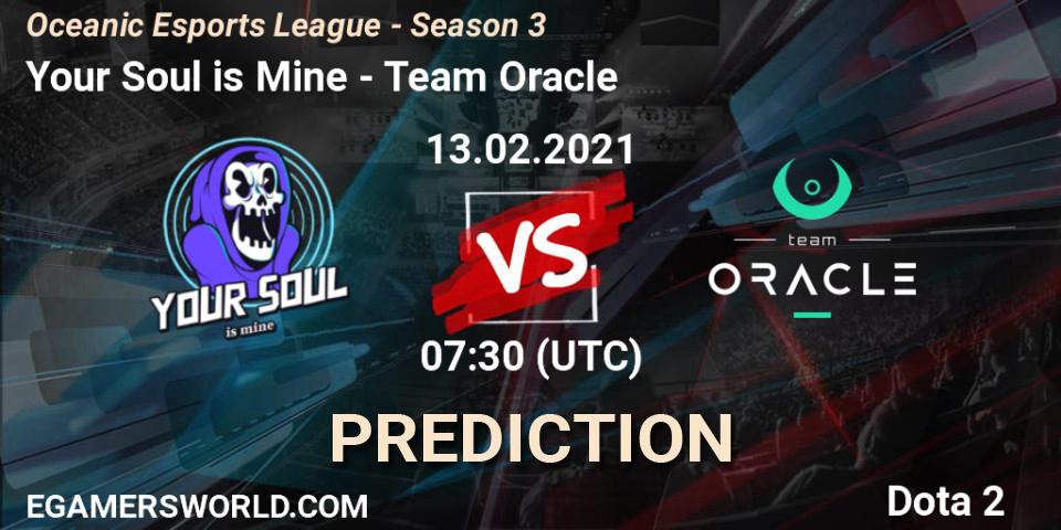 Your Soul is Mine - Team Oracle: прогноз. 13.02.2021 at 08:49, Dota 2, Oceanic Esports League - Season 3