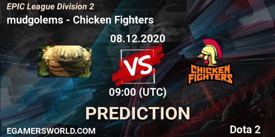 mudgolems - Chicken Fighters: прогноз. 08.12.2020 at 09:06, Dota 2, EPIC League Division 2