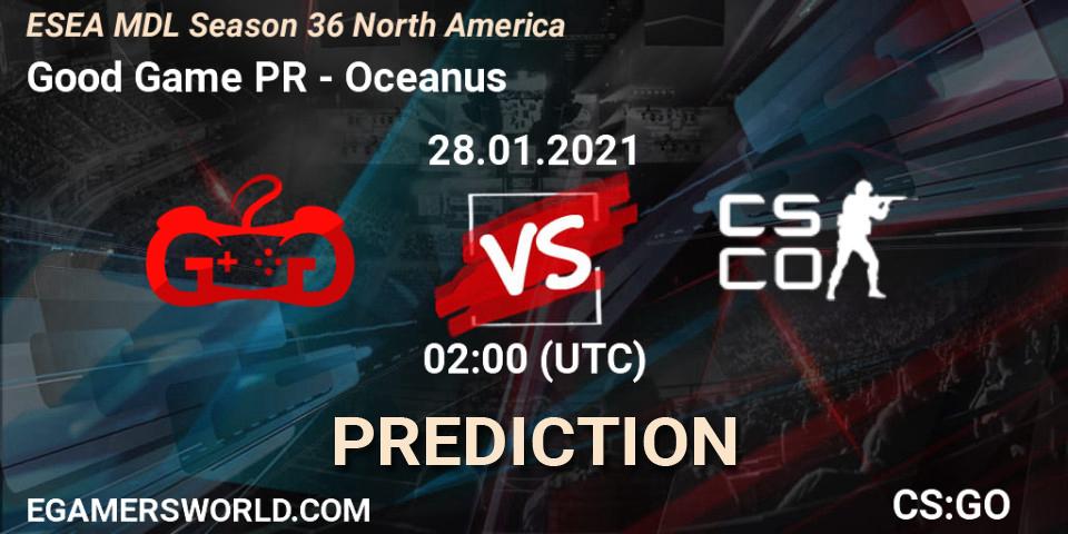 Good Game PR - Oceanus: прогноз. 28.01.2021 at 02:00, Counter-Strike (CS2), MDL ESEA Season 36: North America - Premier Division