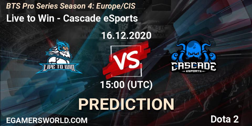 Live to Win - Cascade eSports: прогноз. 16.12.2020 at 15:07, Dota 2, BTS Pro Series Season 4: Europe/CIS