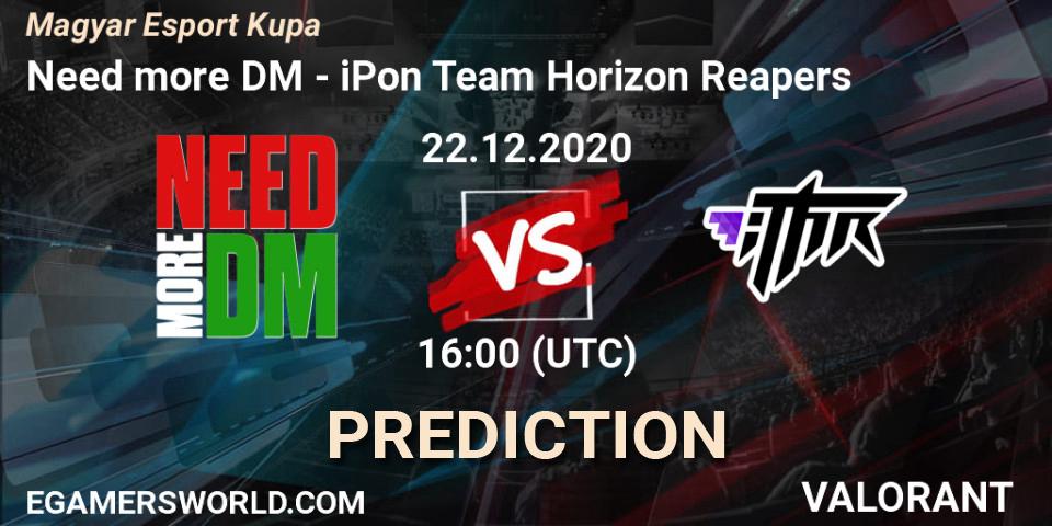 Need more DM - iPon Team Horizon Reapers: прогноз. 22.12.2020 at 16:00, VALORANT, Magyar Esport Kupa