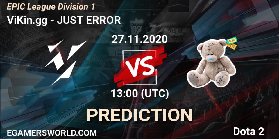 ViKin.gg - JUST ERROR: прогноз. 27.11.2020 at 16:00, Dota 2, EPIC League Division 1